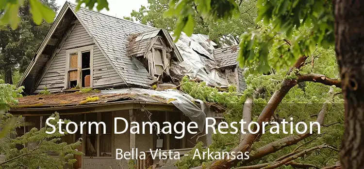 Storm Damage Restoration Bella Vista - Arkansas