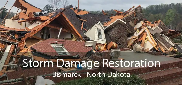 Storm Damage Restoration Bismarck - North Dakota