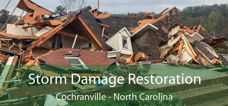 Storm Damage Restoration Cochranville - North Carolina