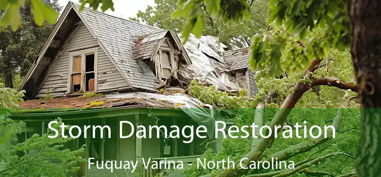 Storm Damage Restoration Fuquay Varina - North Carolina