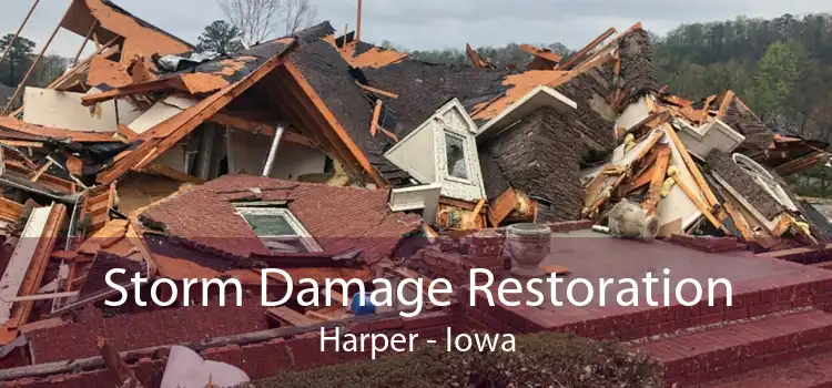 Storm Damage Restoration Harper - Iowa