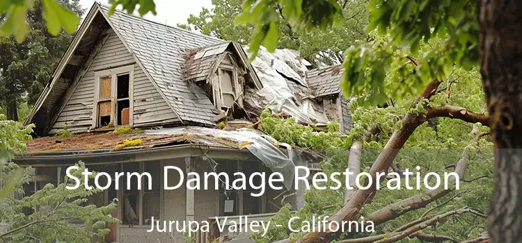 Storm Damage Restoration Jurupa Valley - California