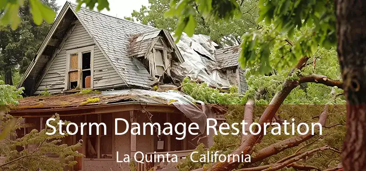 Storm Damage Restoration La Quinta - California