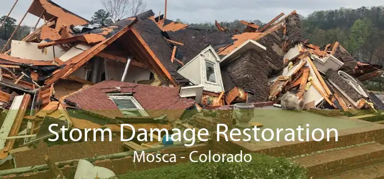 Storm Damage Restoration Mosca - Colorado