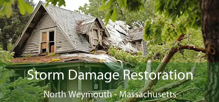 Storm Damage Restoration North Weymouth - Massachusetts