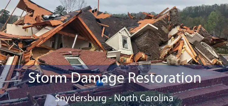 Storm Damage Restoration Snydersburg - North Carolina