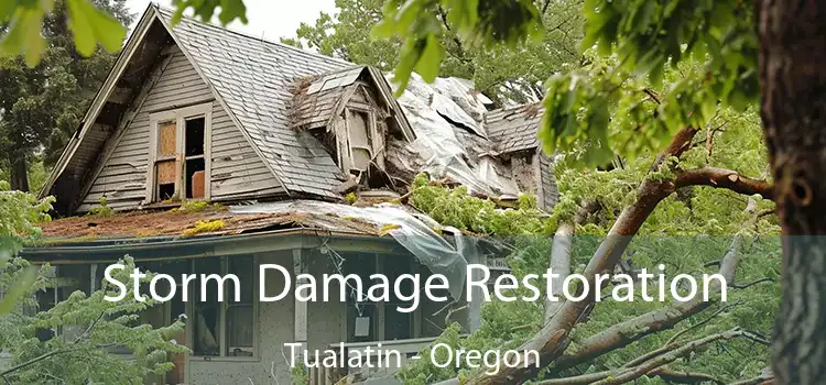 Storm Damage Restoration Tualatin - Oregon