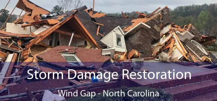 Storm Damage Restoration Wind Gap - North Carolina