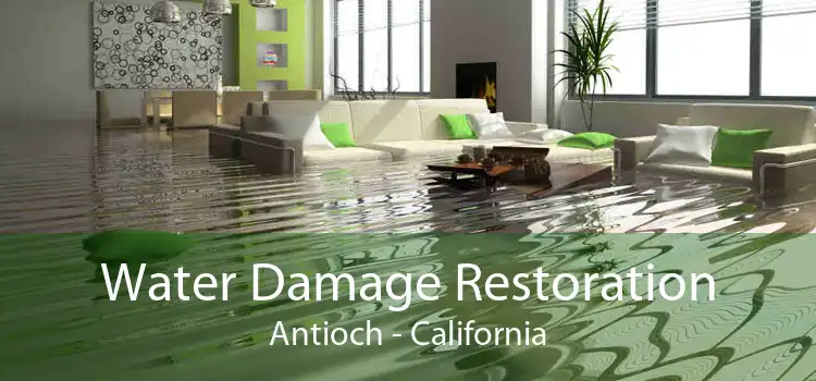 Water Damage Restoration Antioch - California