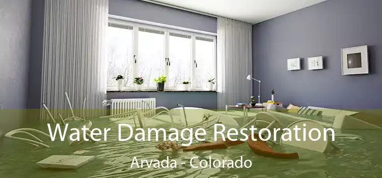 Water Damage Restoration Arvada - Colorado