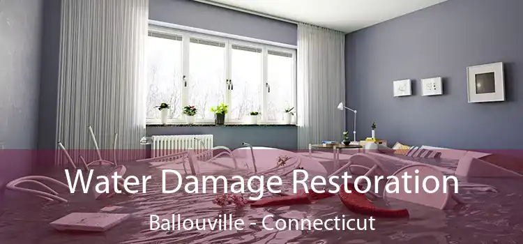 Water Damage Restoration Ballouville - Connecticut