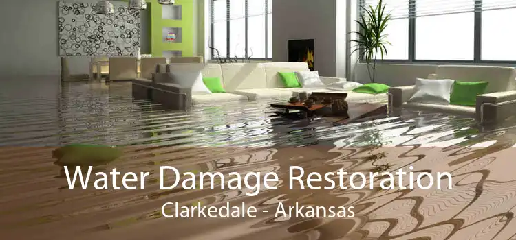 Water Damage Restoration Clarkedale - Arkansas