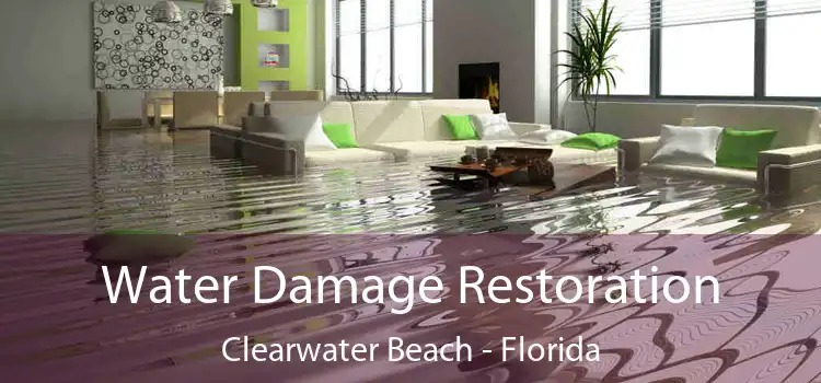 Water Damage Restoration Clearwater Beach - Florida