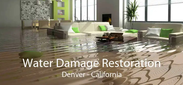 Water Damage Restoration Denver - California
