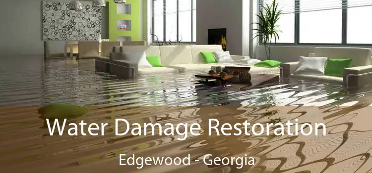 Water Damage Restoration Edgewood - Georgia