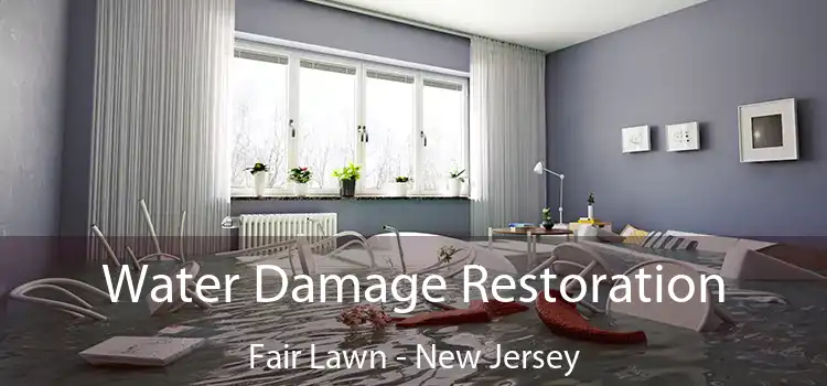 Water Damage Restoration Fair Lawn - New Jersey