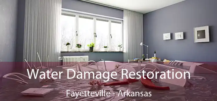 Water Damage Restoration Fayetteville - Arkansas