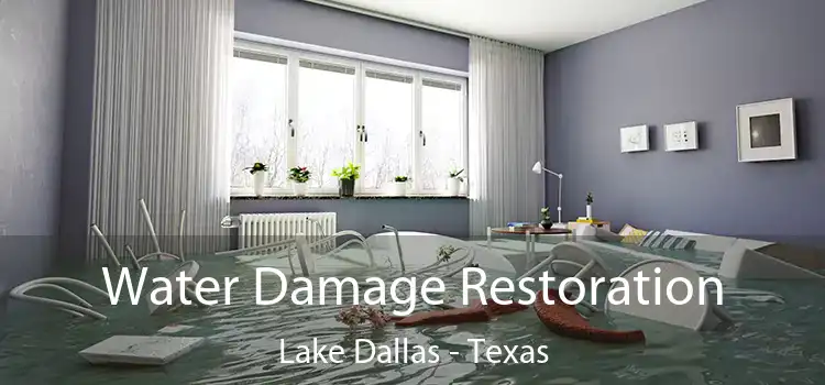 Water Damage Restoration Lake Dallas - Texas