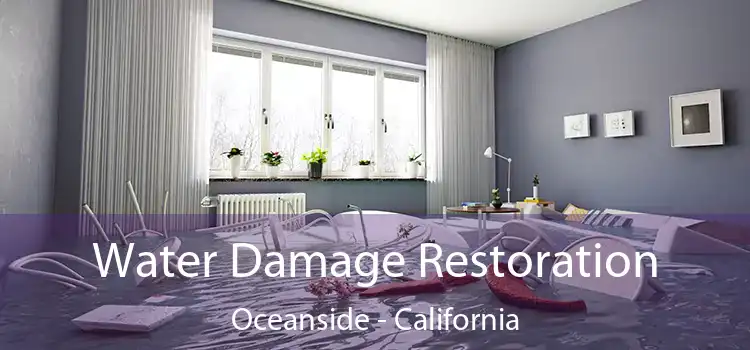 Water Damage Restoration Oceanside - California