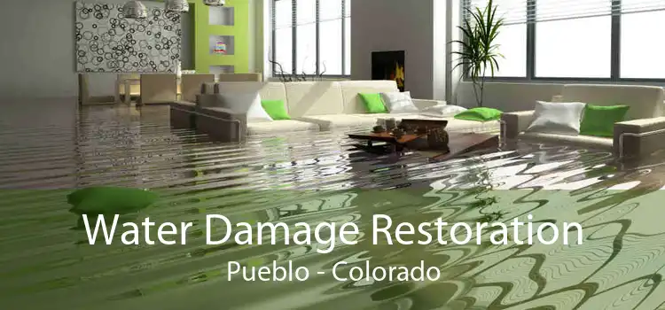 Water Damage Restoration Pueblo - Colorado