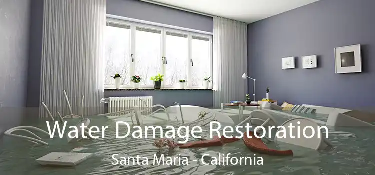 Water Damage Restoration Santa Maria - California