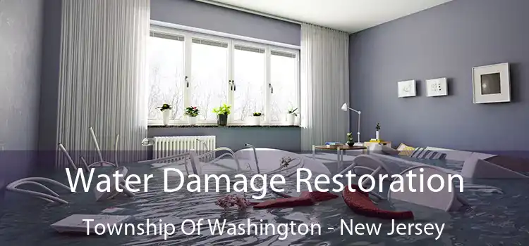 Water Damage Restoration Township Of Washington - New Jersey