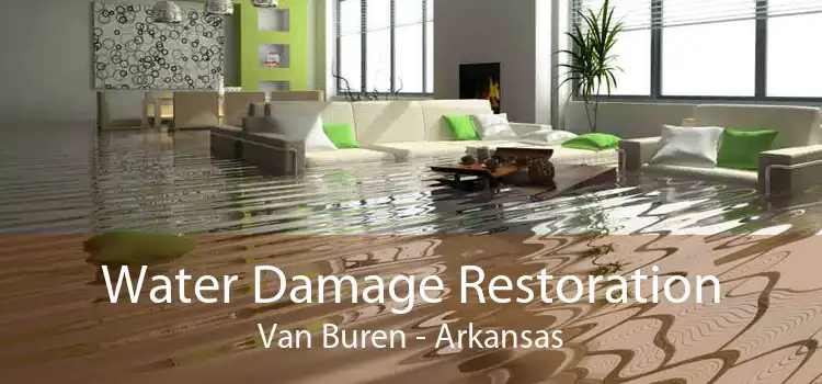 Water Damage Restoration Van Buren - Arkansas