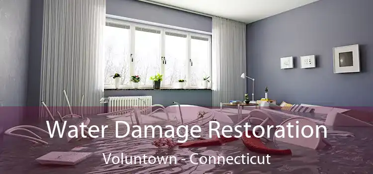 Water Damage Restoration Voluntown - Connecticut