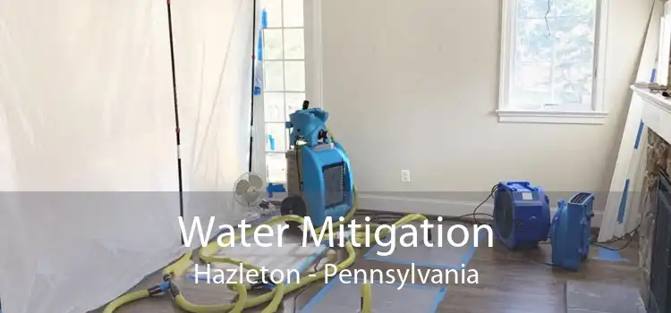 Water Mitigation Hazleton - Pennsylvania