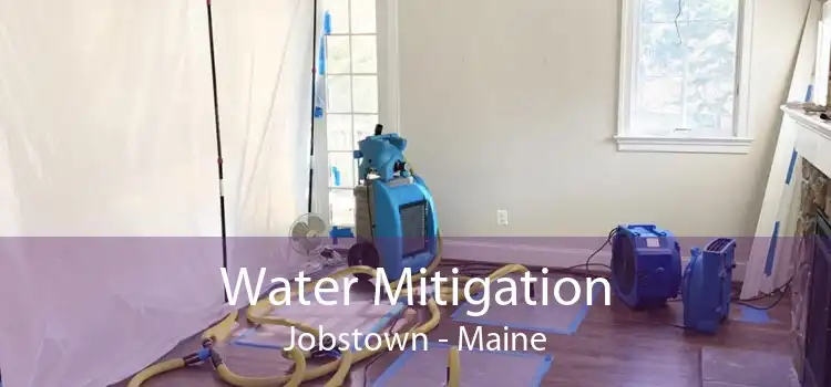 Water Mitigation Jobstown - Maine