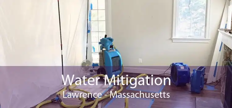 Water Mitigation Lawrence - Massachusetts
