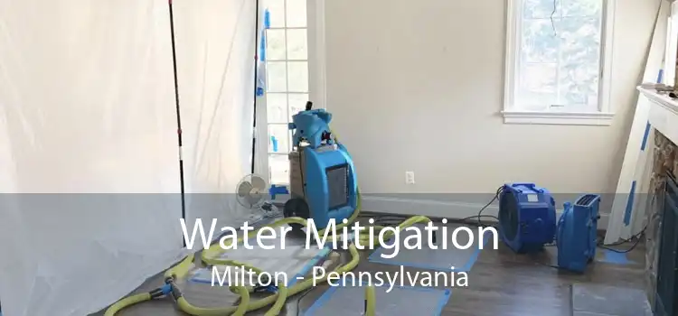 Water Mitigation Milton - Pennsylvania