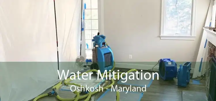 Water Mitigation Oshkosh - Maryland
