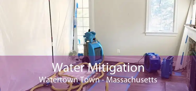 Water Mitigation Watertown Town - Massachusetts